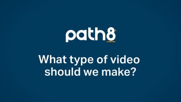 A blue background with the "path8" logo above the text, "What type of video should we make?" in white letters.