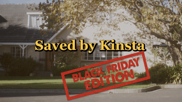 A suburban house with a tree in front; overlaid text reads "Saved by Kinsta" and "Black Friday Edition" in a red stamp style.
